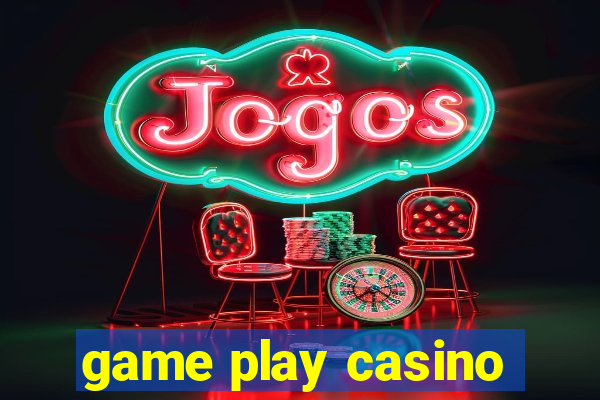 game play casino